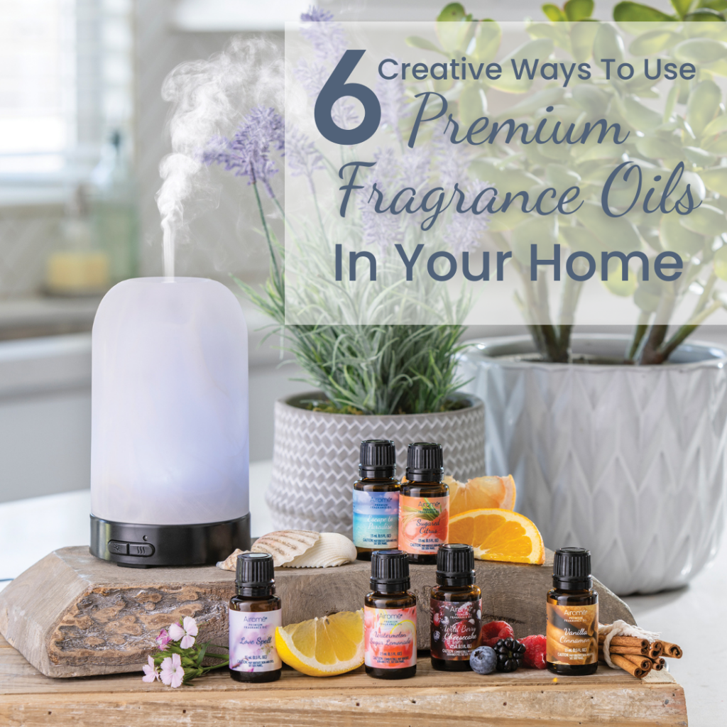 6 Creative Ways to Use Premium Fragrance Oils In Your Home - Airome